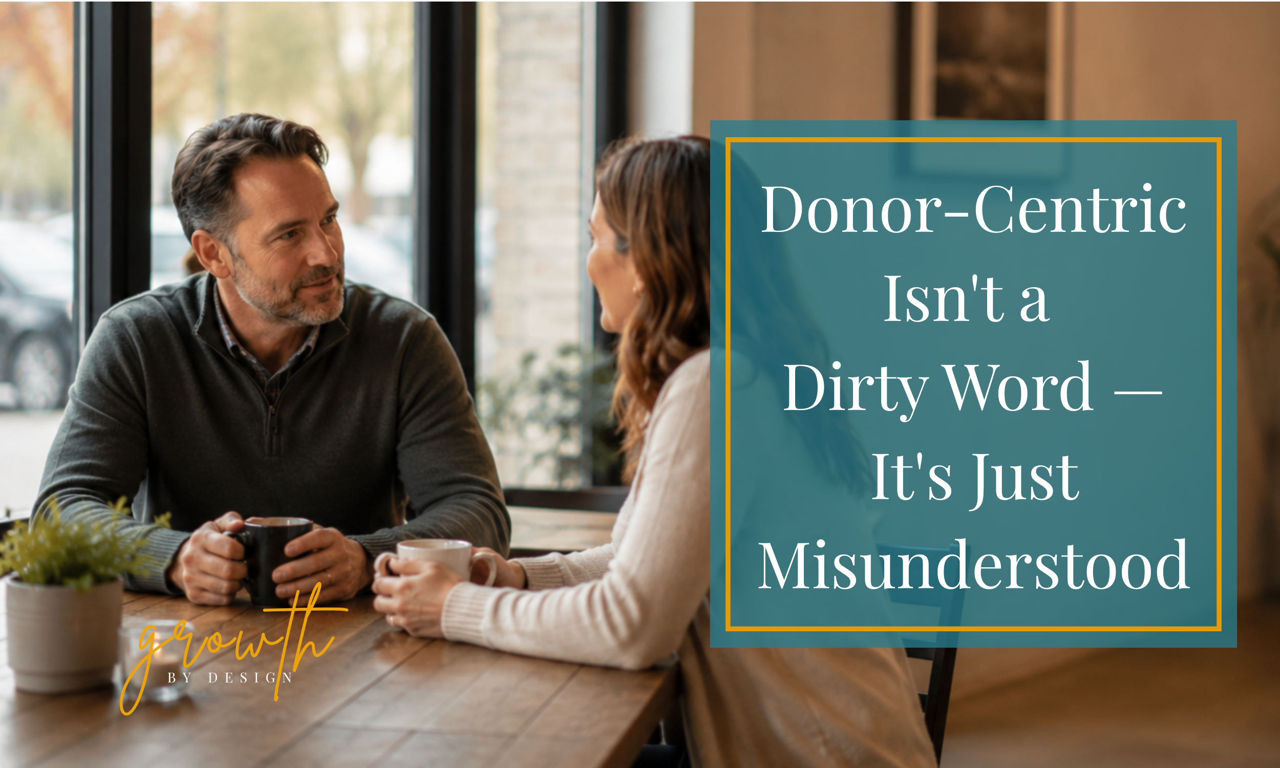 Donor-Centric Isn’t a Dirty Word — It’s Just Misunderstood