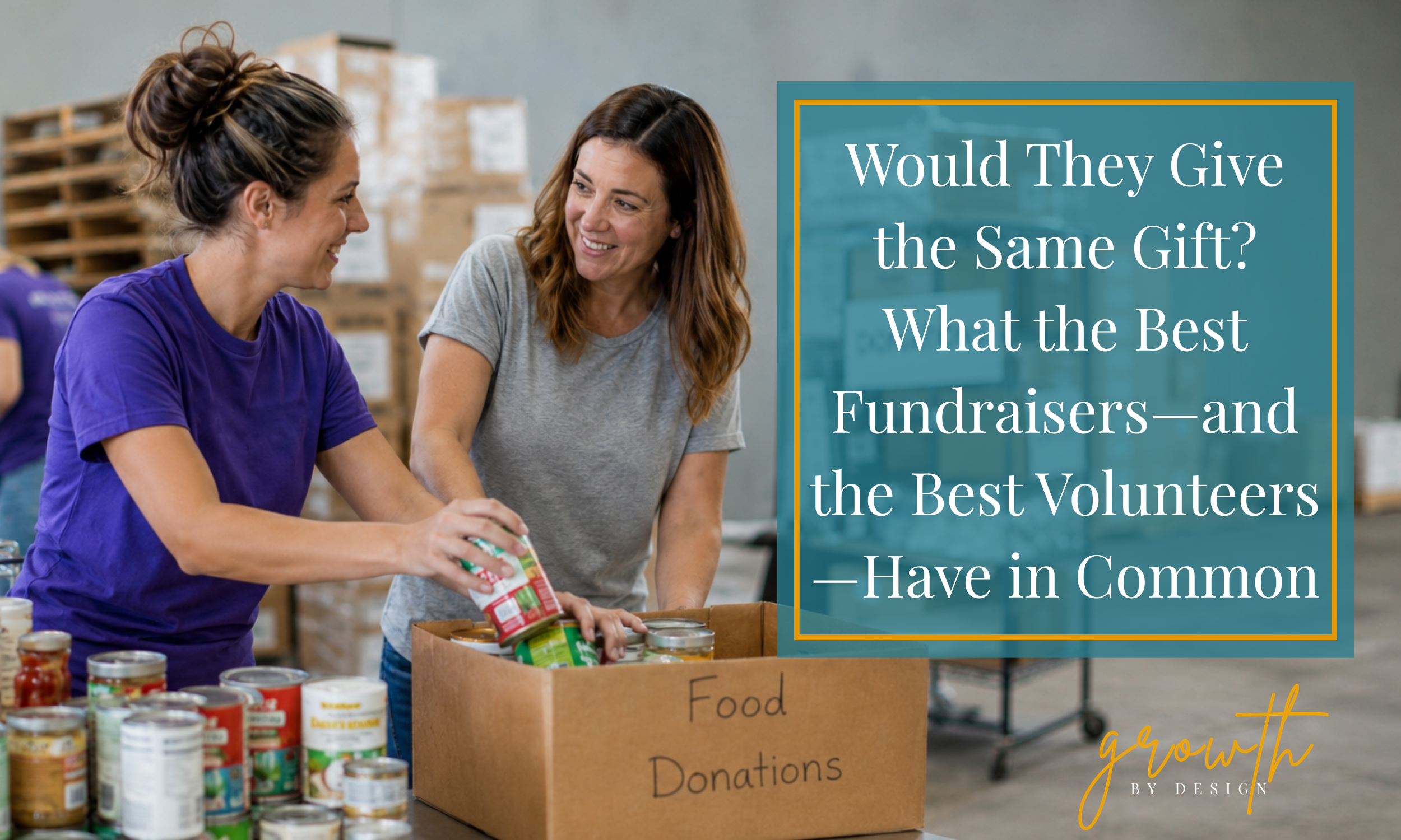 Would They Give the Same Gift? What the Best Fundraisers—and the Best Volunteers—Have in Common