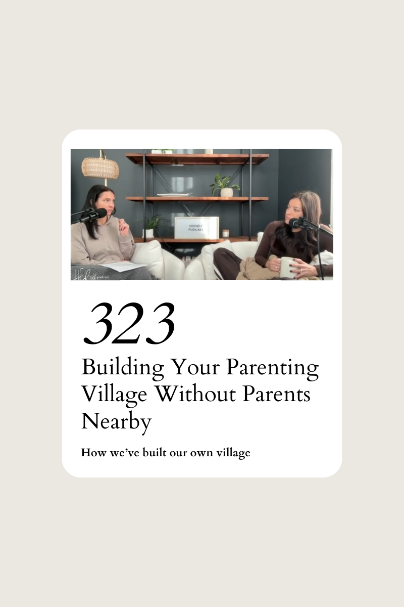 323. Building Your Parenting Village Without Parents Nearby