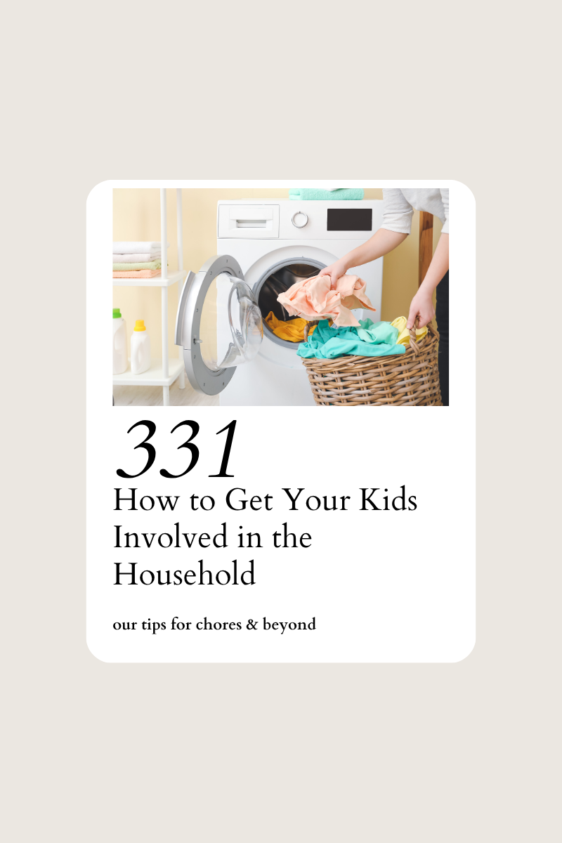 331. How To Get Your Kids Involved In the Household