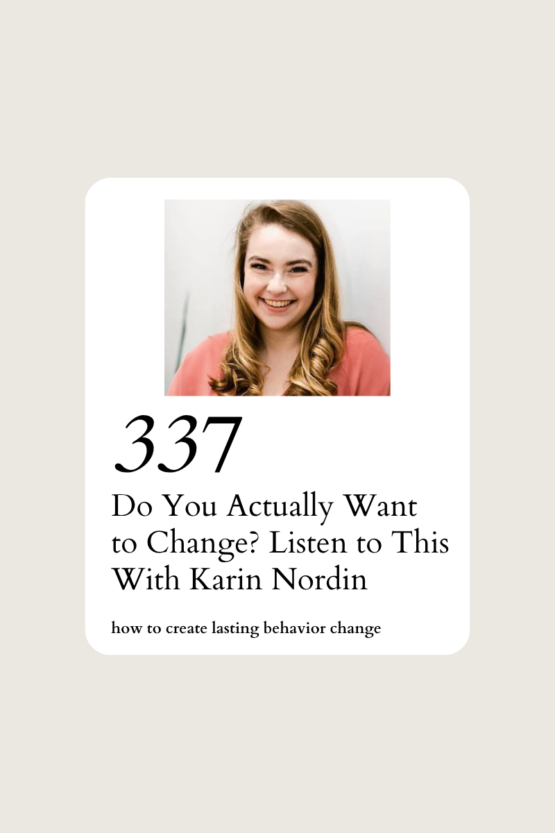 337. Do You Actually Want to Change? Listen to This With Karin Nordin