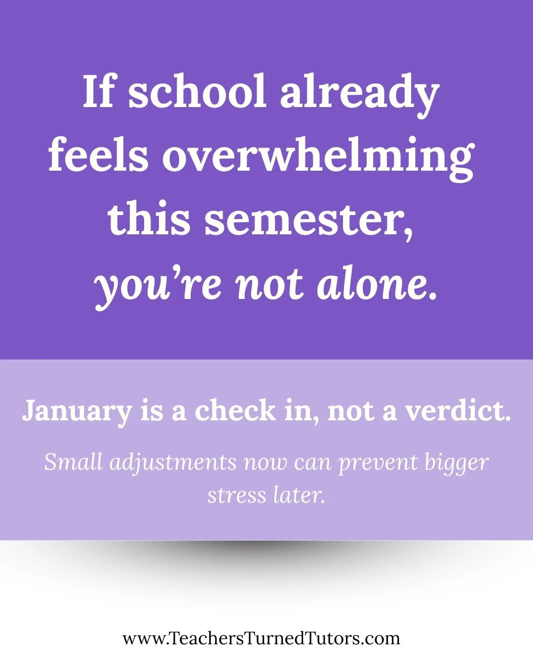 If school already feels overwhelming this semester, you&rsquo;re not alone. A lot of students and families feel the pressure once routines settle in and expectations pick up.

January is really just a check in, not a verdict on how the rest of the ye
