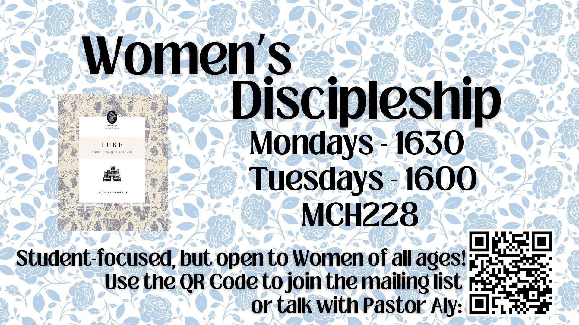 Invitation for Women's Discipleship classes on Mondays at 1630 and Tuesdays at 1600 with a QR code for joining the mailing list, featuring a background with blue floral pattern and an image of a book cover titled 'LUKE' by Lydia Brownback.