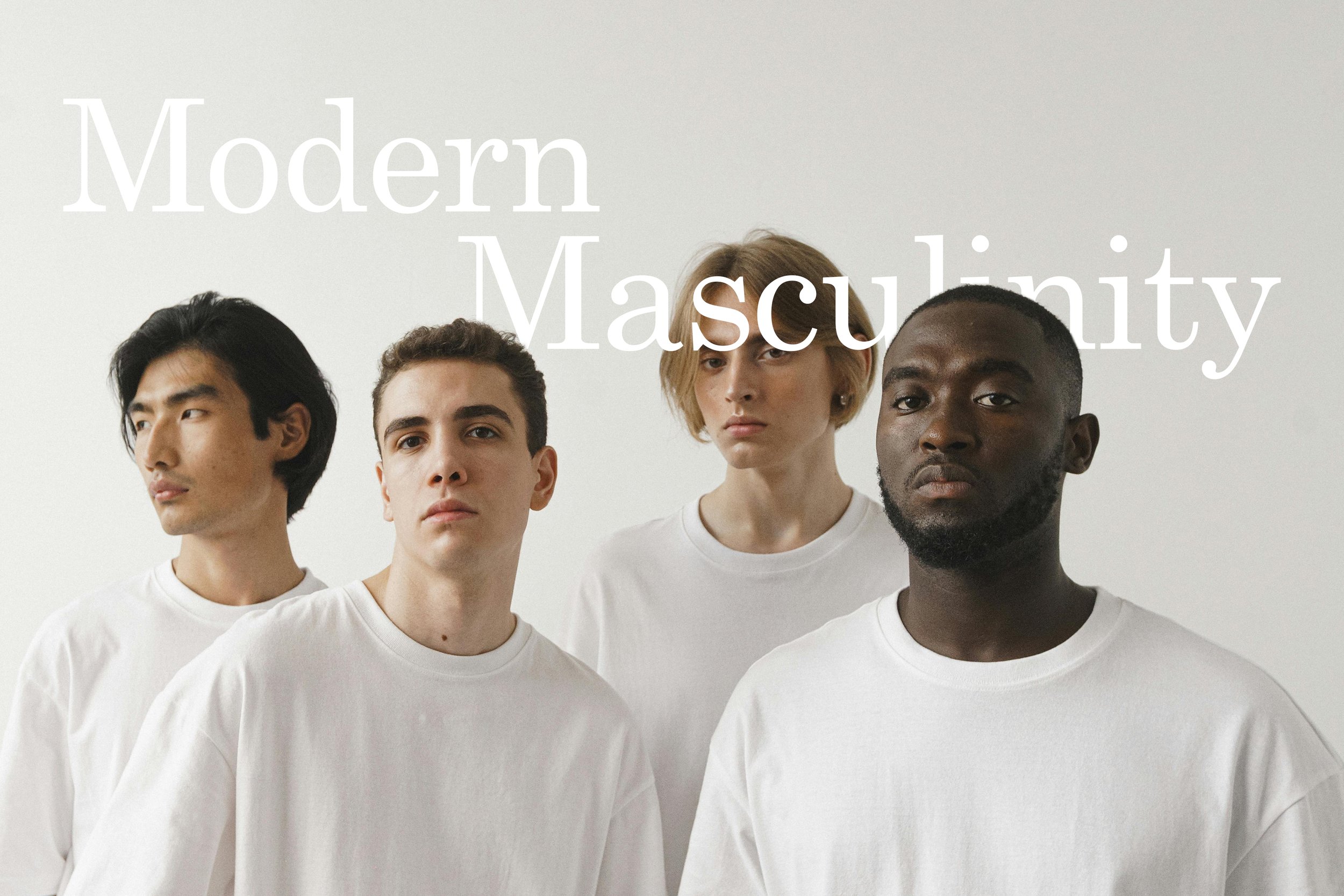 Modern Masculinity and what it means for brands.
