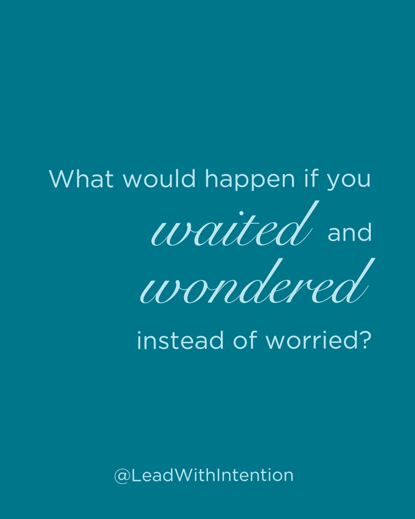 I wonder what would happen&hellip; ✨

#Wisdom #Wonder #Worry #Wait #LeadWithIntention