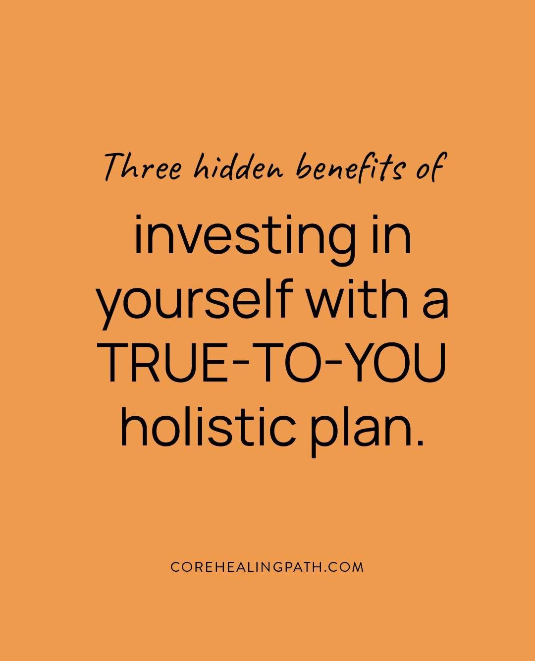 These are three benefits &ndash; that you have probably not heard of before &ndash; of investing in yourself with a true-to-you holistic plan:⁠
⁠
Identifying the emotions that your body has stored and that are keeping you stuck⁠
Reconnecting with you