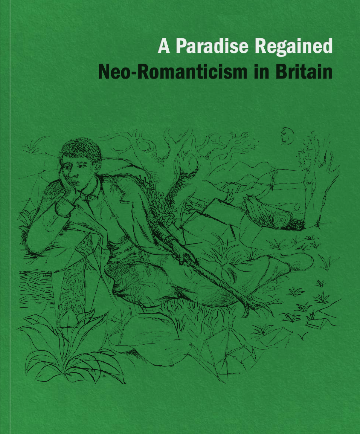 PRE ORDER A Paradise Lost: Neo-Romanticism in Britain