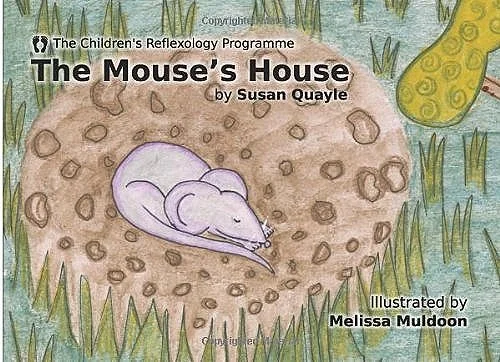 Cover of 'The Mouse's House' by Susan Quayle, illustrated by Melissa Muldoon, featuring a drawing of a purple mouse sleeping in a nest surrounded by grass. Part of The Children's Reflexology Programme series.