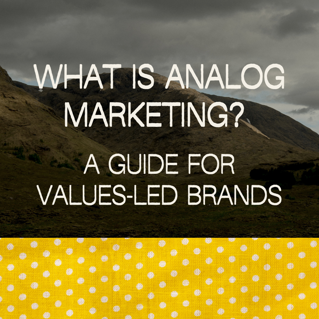 What Is Analog Marketing? A Guide for Values-Led Brands