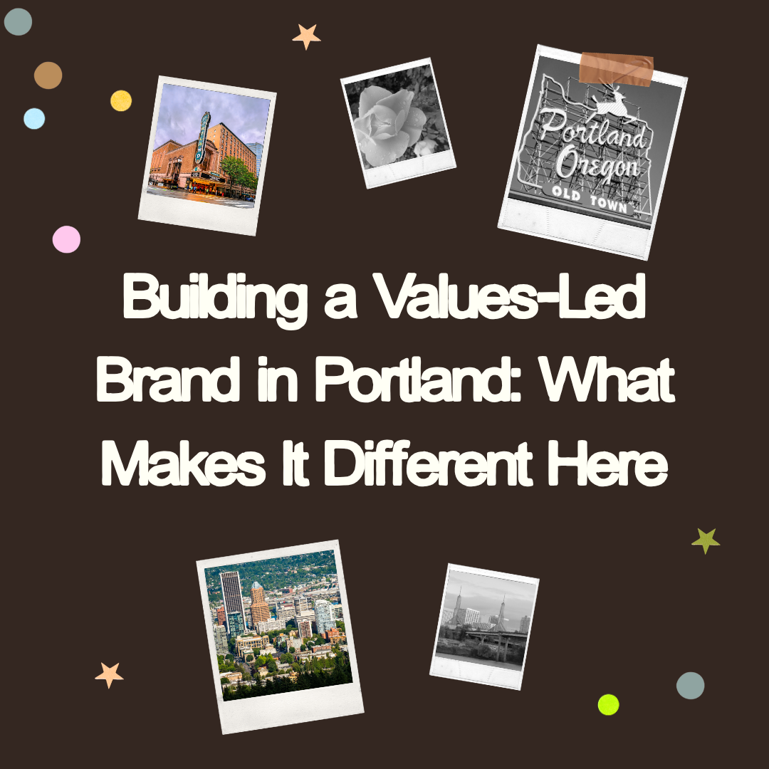 Building a Values-Led Brand in Portland: What Makes It Different Here