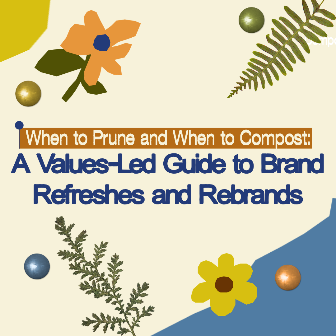 When to Prune and When to Compost: A Values-Led Guide to Brand Refreshes and Rebrands