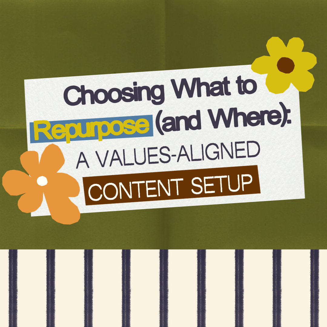 Choosing What to Repurpose (and Where): A Values-Aligned Content Setup