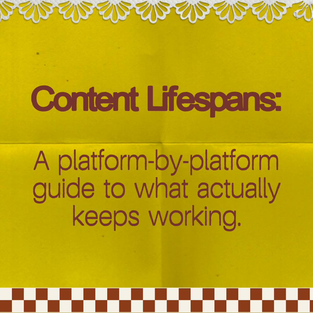Content Lifespans: Not all content is disposable. A platform-by-platform guide to what actually keeps working.