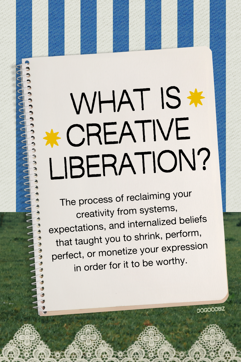 Creative liberation is the process of reclaiming your creativity from systems, expectations, and internalized beliefs that taught you to shrink, perform, perfect, or monetize your expression in order for it to be worthy.
