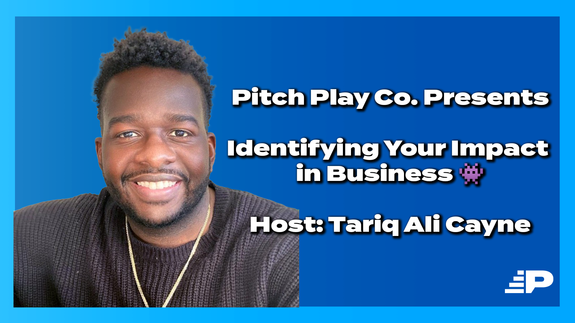 Identifying Your Impact in Business by Pitch Play Co.