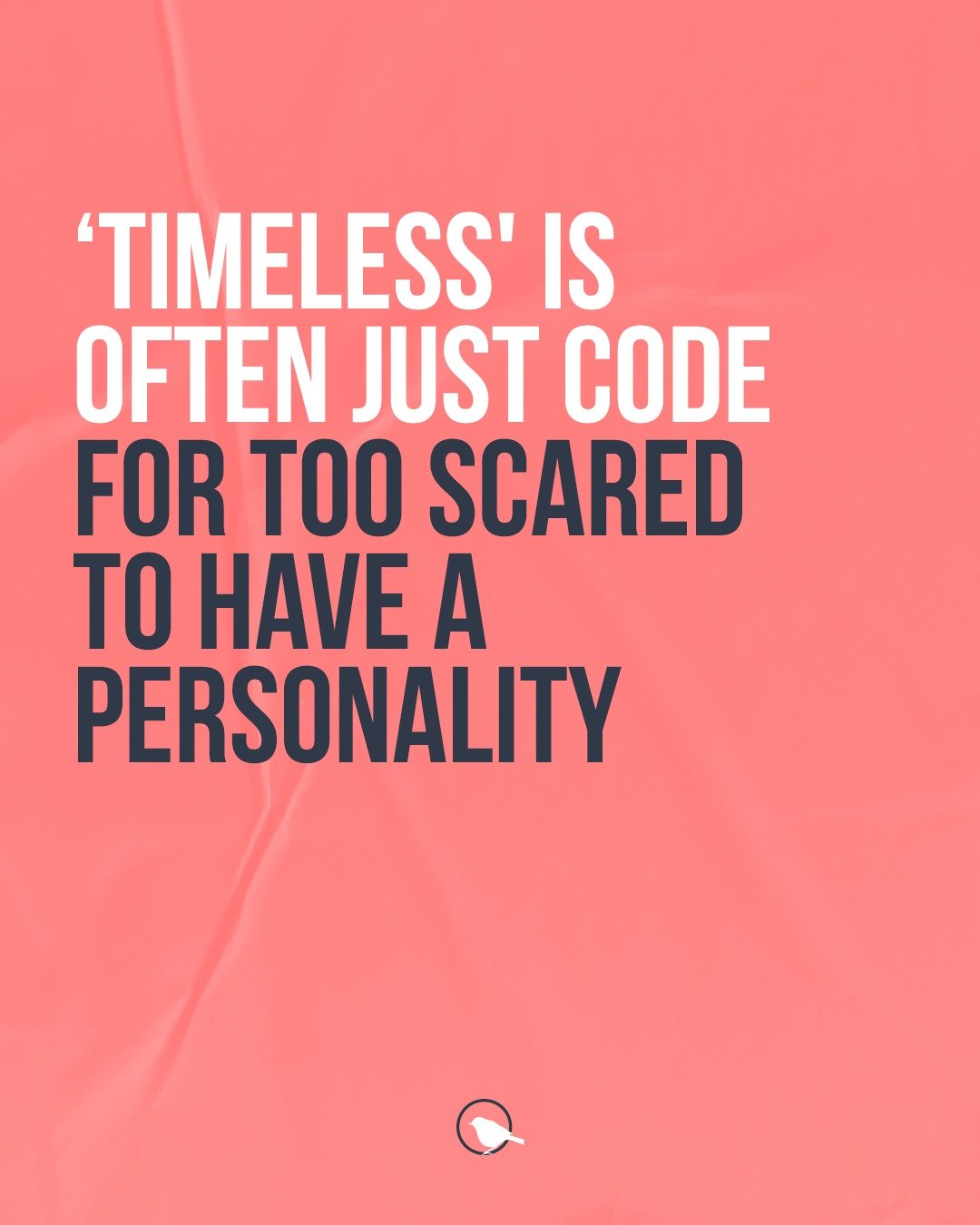 "We want something timeless."

I hear this in almost every brief. And I get it &mdash; nobody wants to spend real money on a rebrand and watch it feel dated before the invoice is paid.

But I'm going to be honest with you. "Timeless&qu