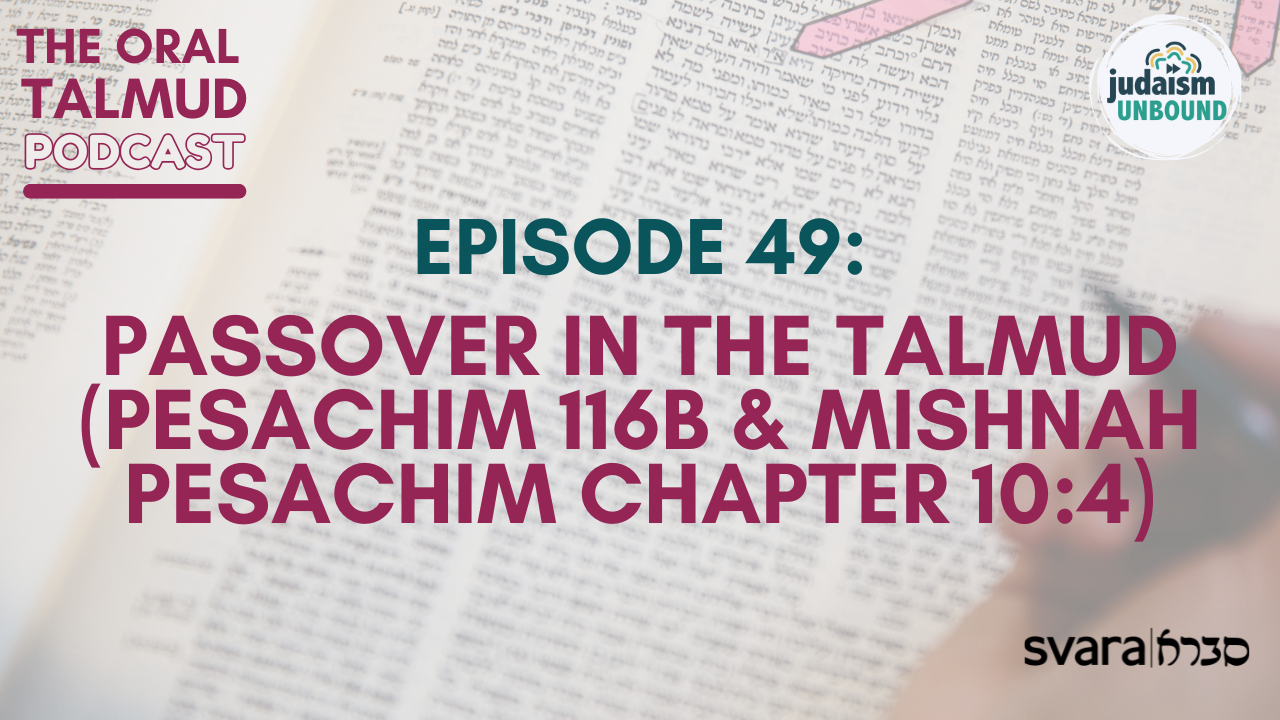 The Oral Talmud Episode 49: Passover in the Talmud