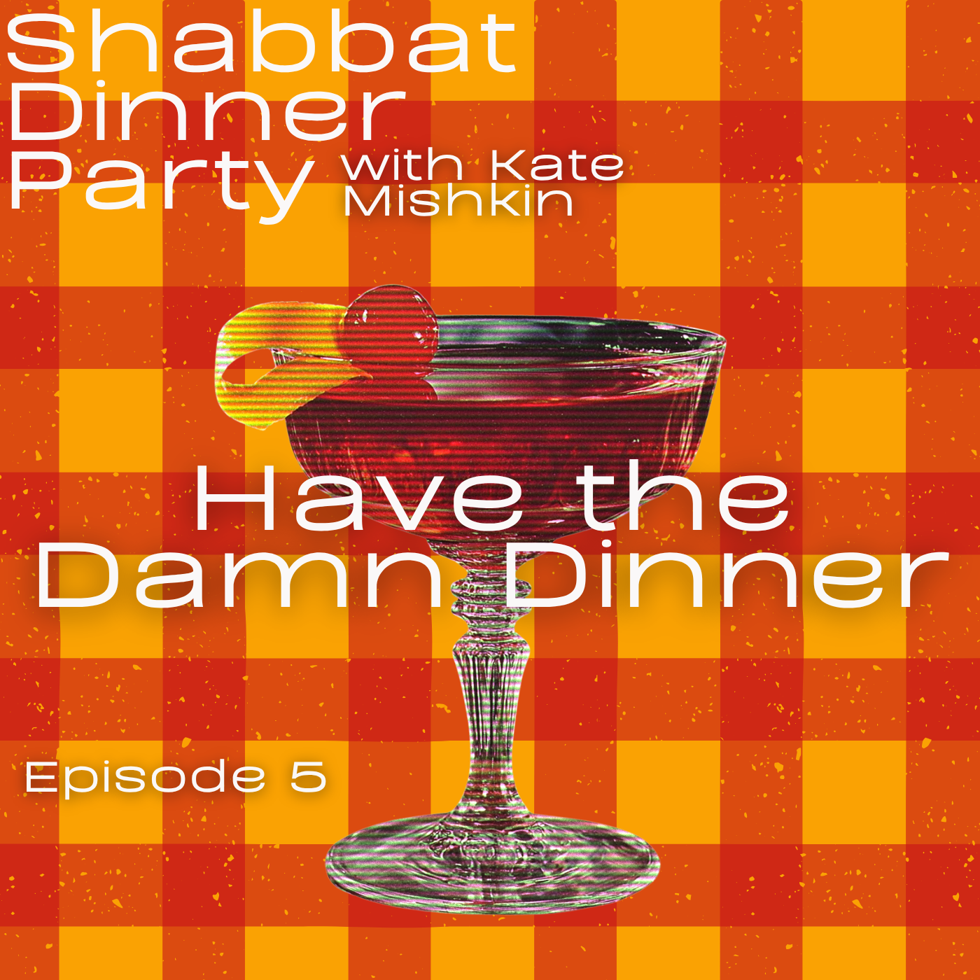 Episode 5: Have the Damn Dinner