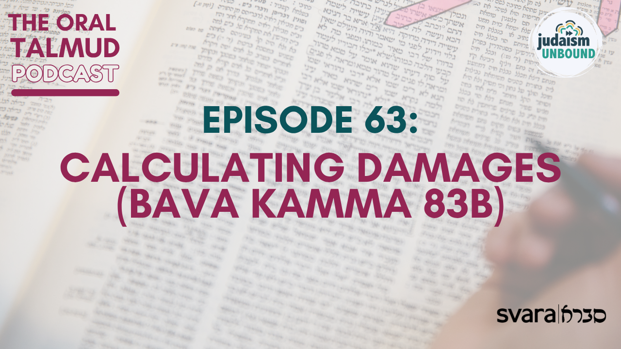 The Oral Talmud Episode 63: Calculating Damages (Bava Kamma 83b)