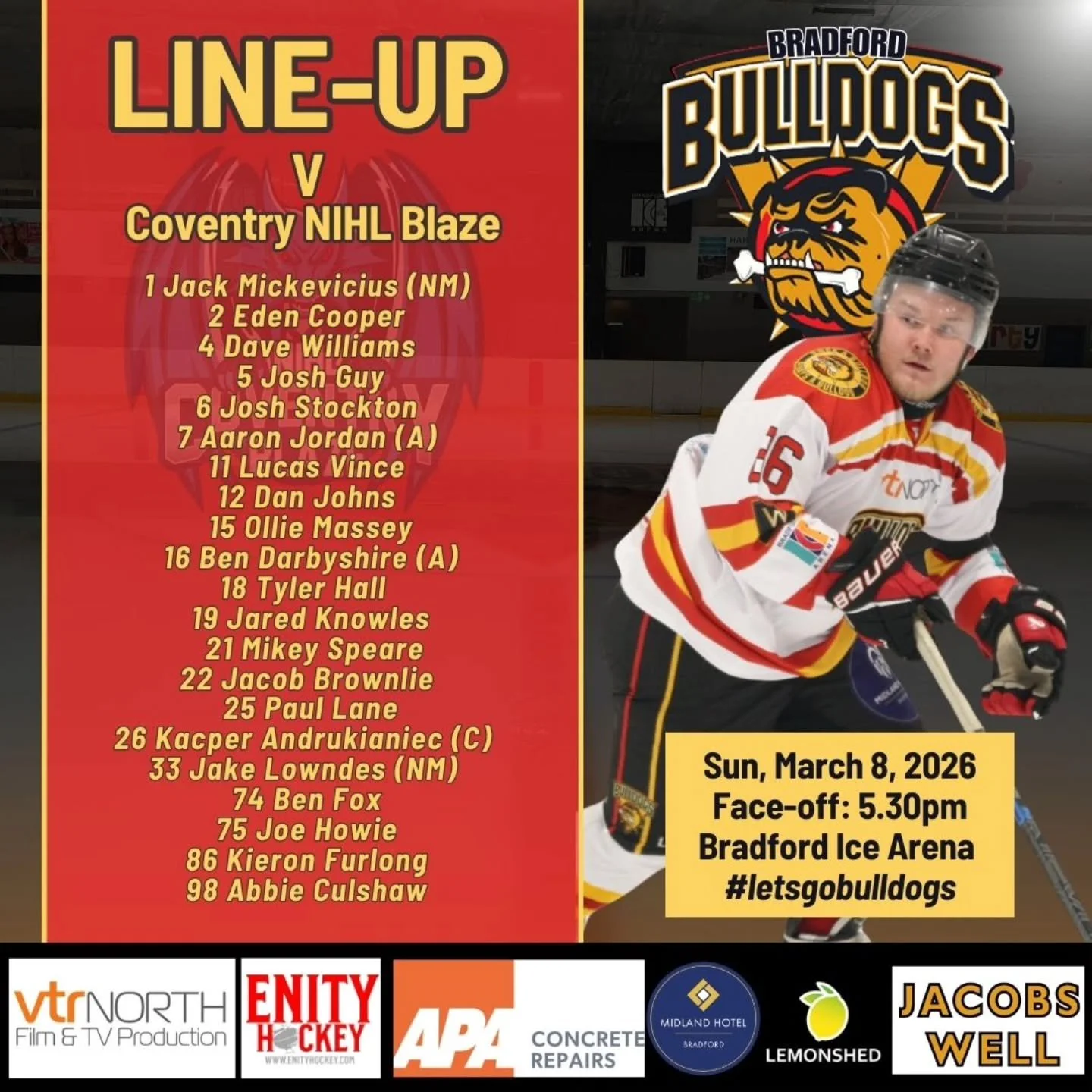 𝗧𝗘𝗔𝗠 𝗡𝗘𝗪𝗦! 

How your Bradford Bulldogs NIHL line-up for today's crunch NIHL North Two clash against @coventrynihlblaze at 𝗧𝗵𝗲 𝗣𝗼𝘂𝗻𝗱! 

📍 @bradford_ice_arena 
🏒 𝗙𝗔𝗖𝗘-𝗢𝗙𝗙: 5.30pm
🚪 𝗗𝗢𝗢𝗥𝗦: 4.45pm
🎫 𝗔𝗗𝗠𝗜𝗦𝗦𝗜𝗢𝗡 (pa