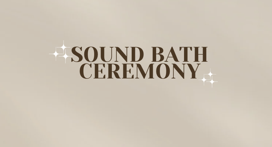 Sound Bath Ceremony