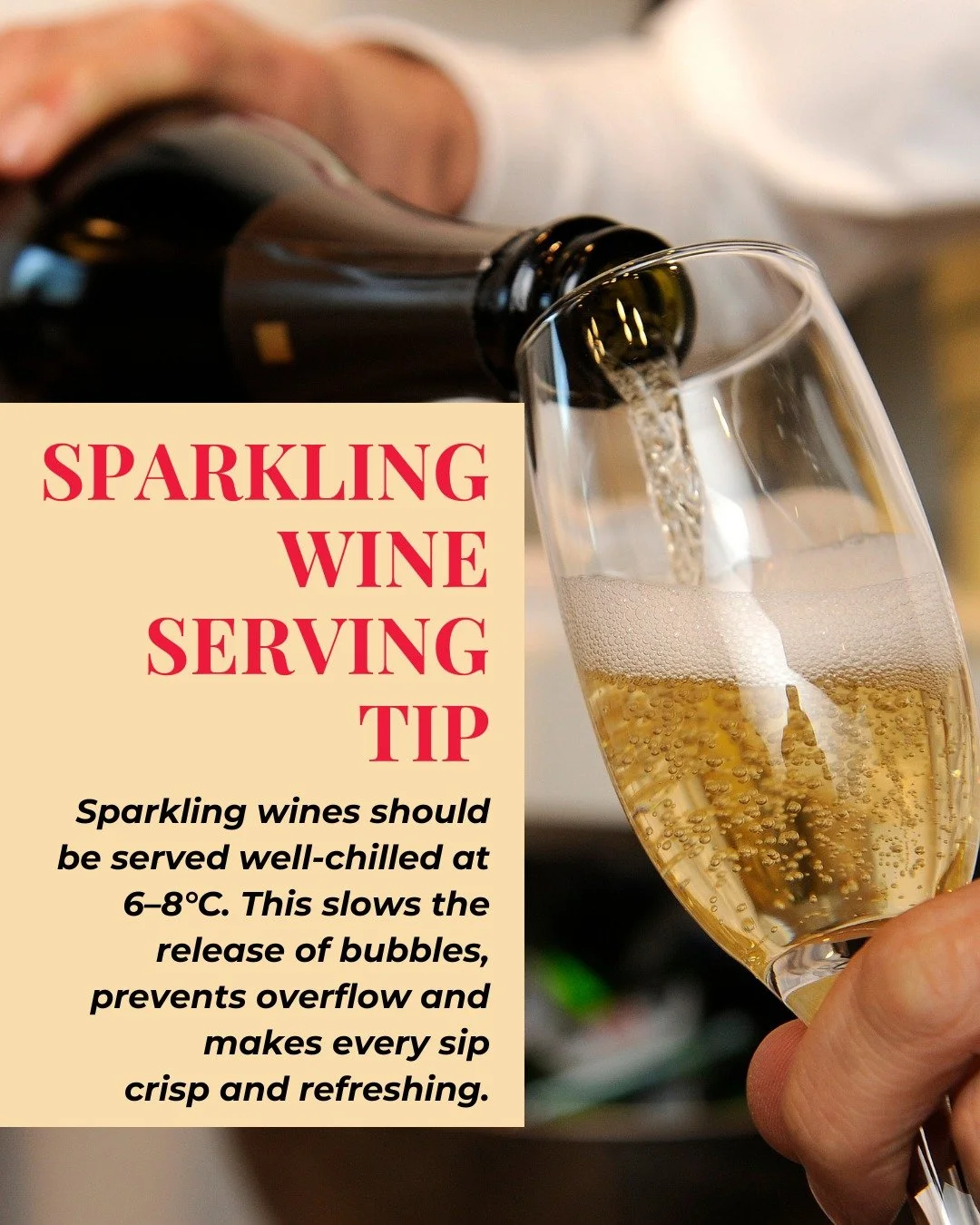 Sparkling wine is best served at 6–8°C.
The cooler temperature slows the release of bubbles, keeps aromas fresh and makes every sip crisp.
Serve it too warm and you risk losing the sparkle that makes it special.
Build your wine service c