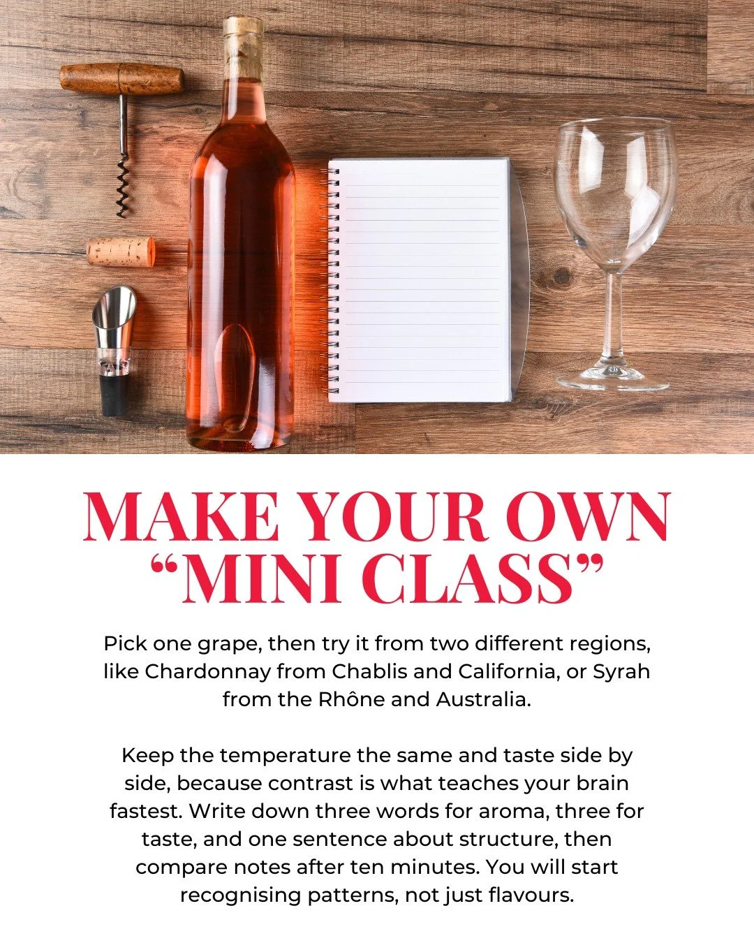 Pick one grape, then taste it from two regions at the same temperature, side by side.

Keep notes simple: three aroma words, three flavour words, one sentence on structure (acid, tannin, body).

The contrast is what teaches your brain fastest, and yo