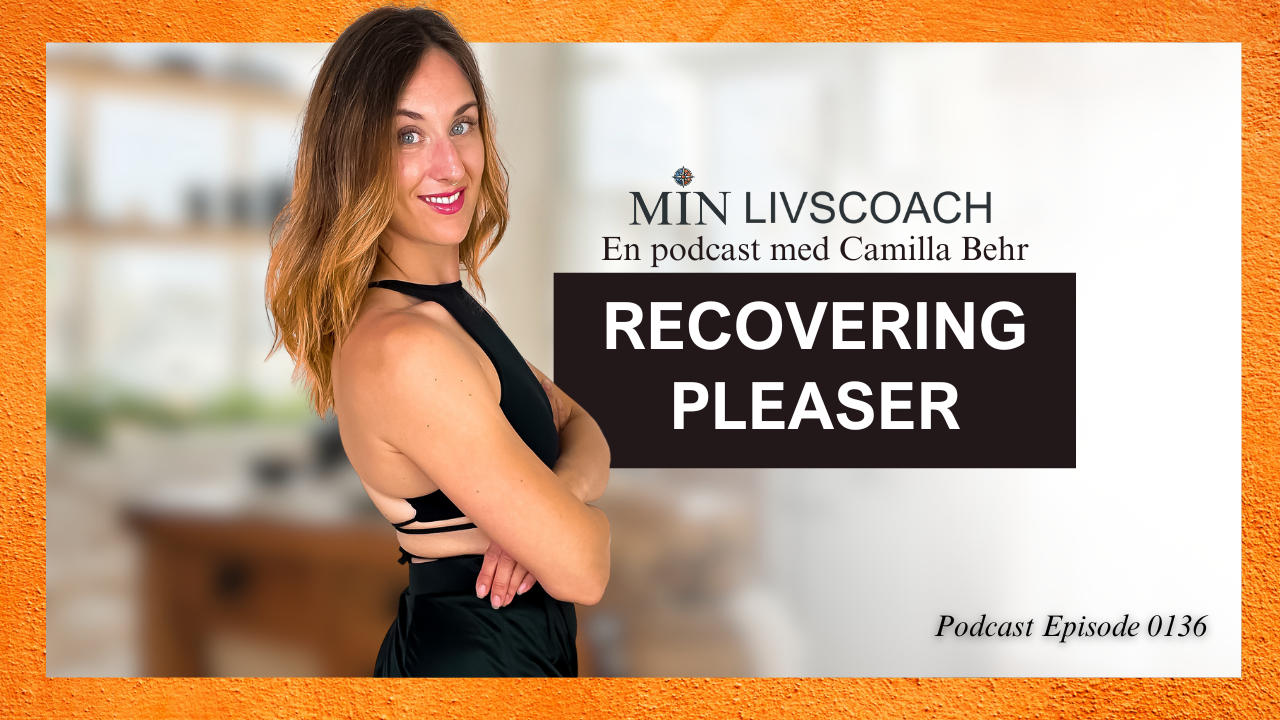 Recovering Pleaser | Hvorfor pleaser jeg stadig?