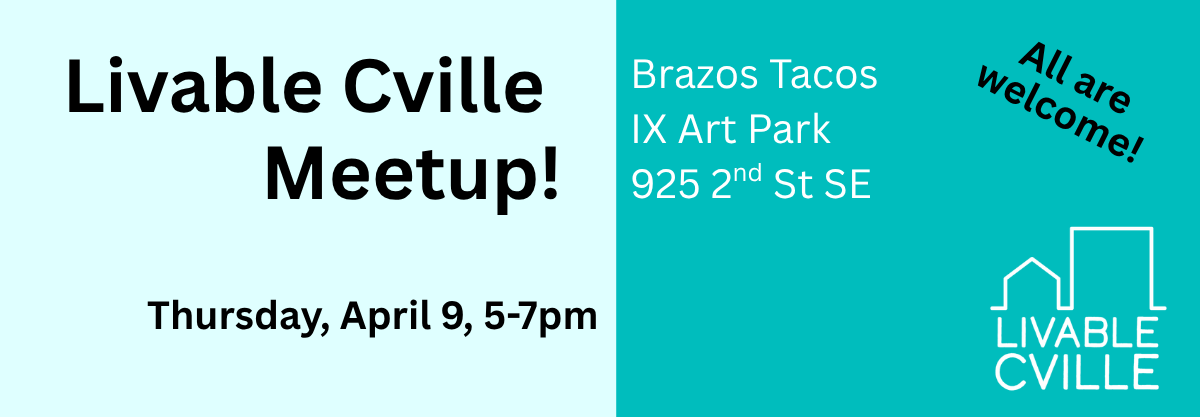 Livable Cville meetup is on Thursday, April 9, from 5-7 at Ix Brazos Tacos