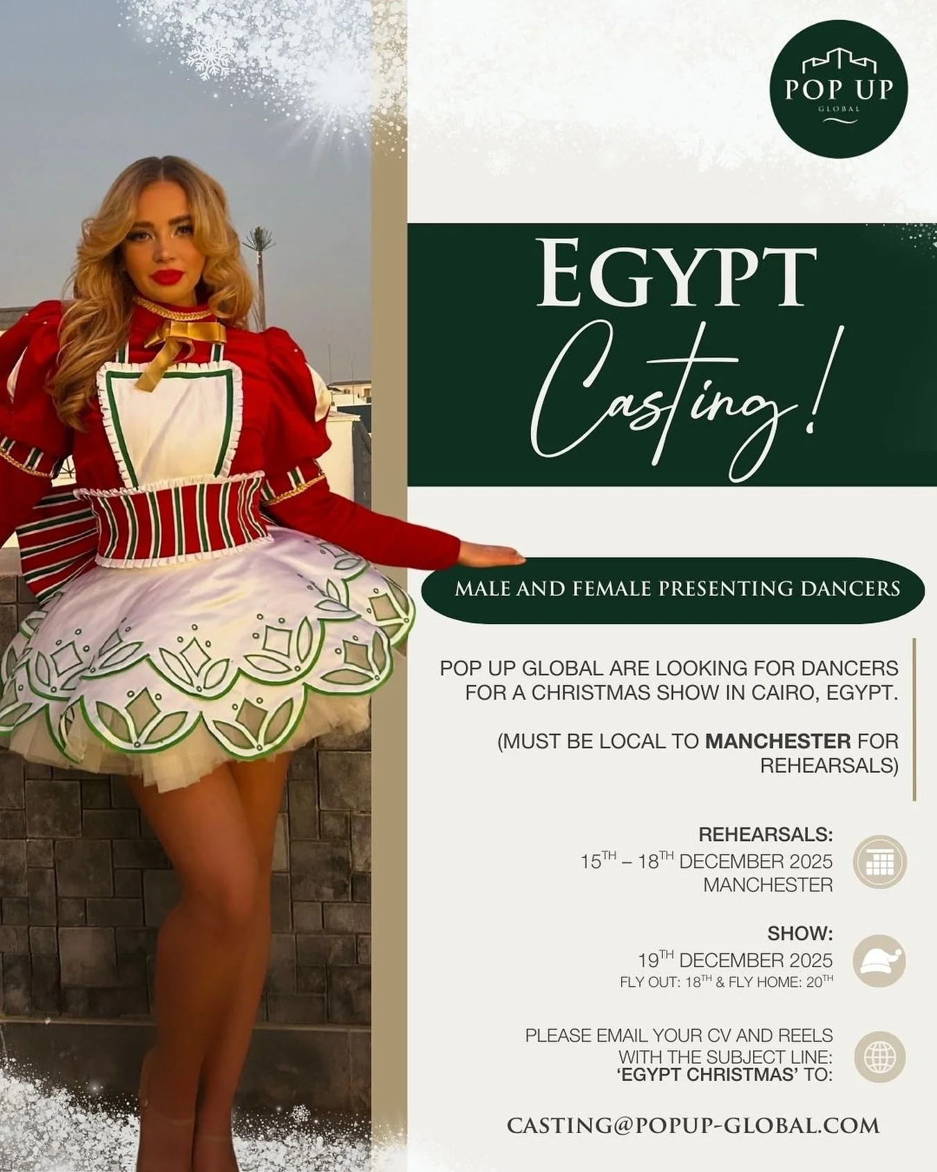MALE &amp; FEMALE DANCERS WANTED 🎄✨

We&rsquo;re casting for a huge Christmas performance in Egypt, with rehearsals in Manchester and an international show in Cairo! (Must be Manchester-based for rehearsals.)

We&rsquo;re specifically looking for:
?