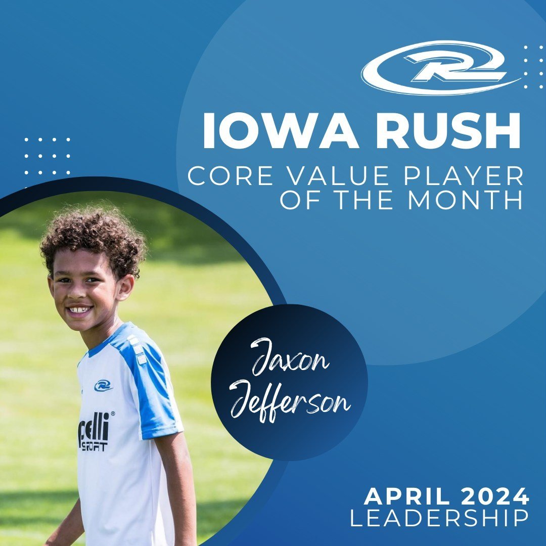 Congratulations to Jaxon Jefferson, a member of the Iowa Rush Academy 2014 Boys Blue team, on being recognized as the Iowa Rush Core Value Player of the Month for leading by example on the field. 🌟

To learn more about our core values and Jaxon's se