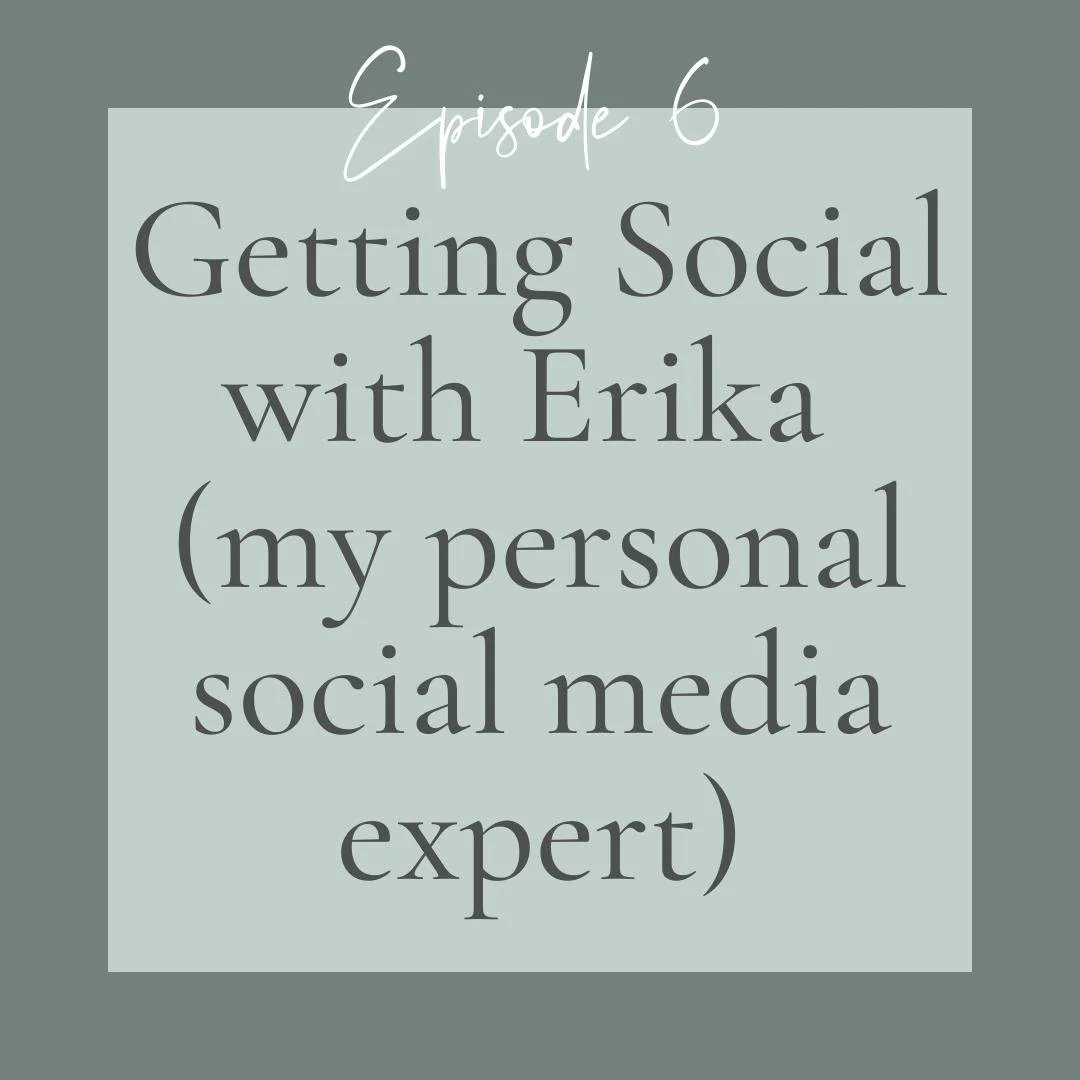 Episode 6 - Getting Social WIth Erika - My Social Media Expert