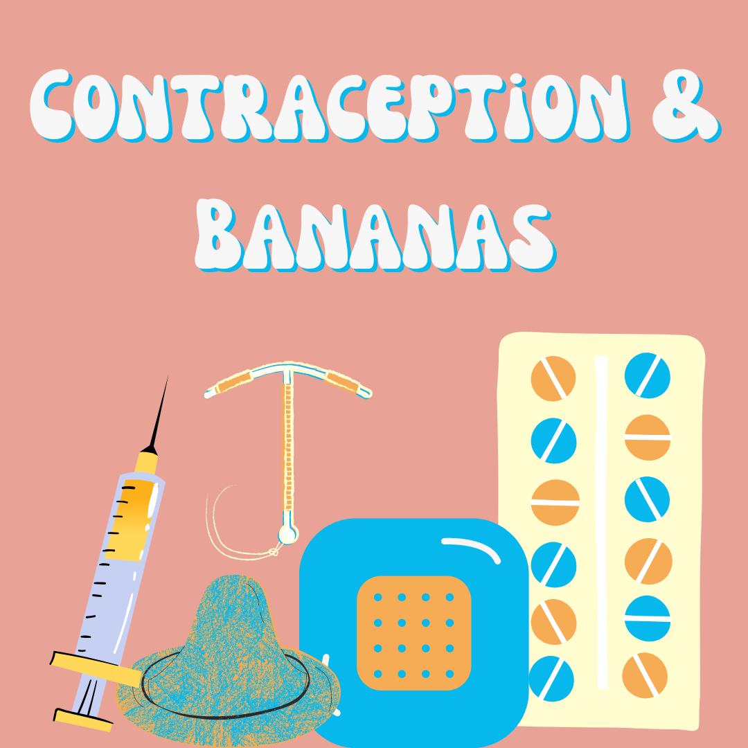 Contraception & Bananas