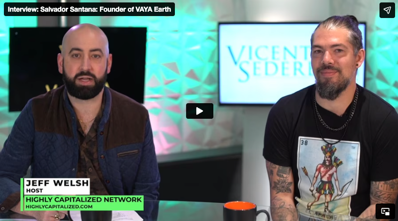 https://highlycapitalized.com/interview-salvador-santana-founder-of-vaya-earth/