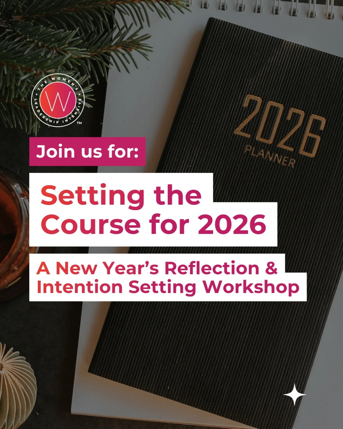 Start your year with clarity &mdash; and join us for our annual WLI reflection &amp; intentional setting workshop.

Setting the Course for 2026
January 8 | 9:00&ndash;10:30am ET | Free Virtual Workshop

As you reflect on 2025, consider:

&bull; What 