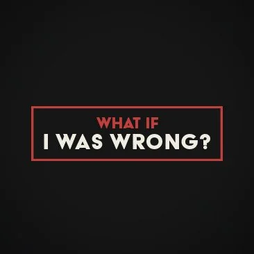 What If We Are Wrong ?