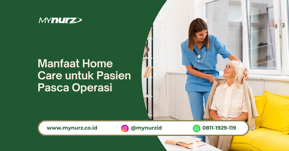 Manfaat Home Care untuk Pasien Pasca Operasi