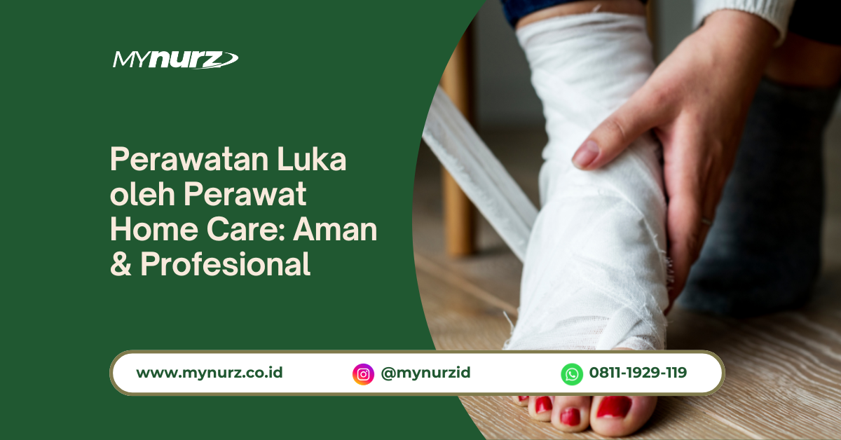 Perawatan Luka oleh Perawat Home Care: Aman &amp; Profesional