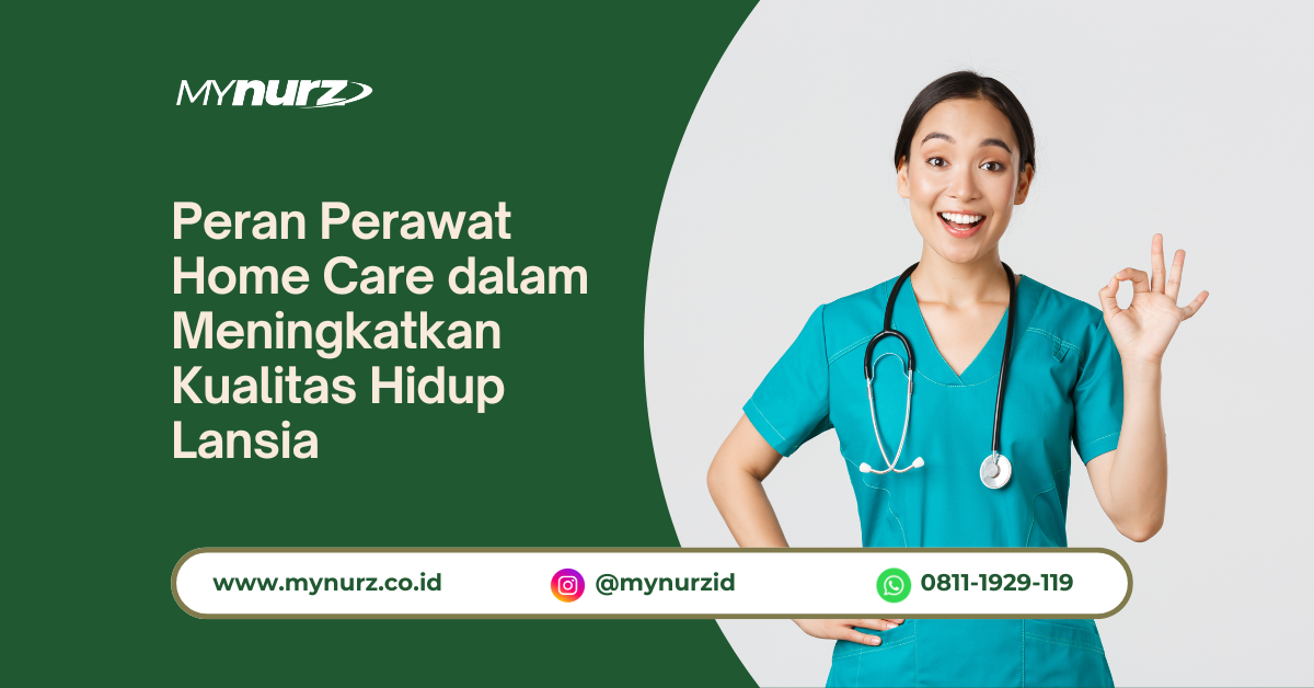 Peran Perawat Home Care dalam Meningkatkan Kualitas Hidup Lansia