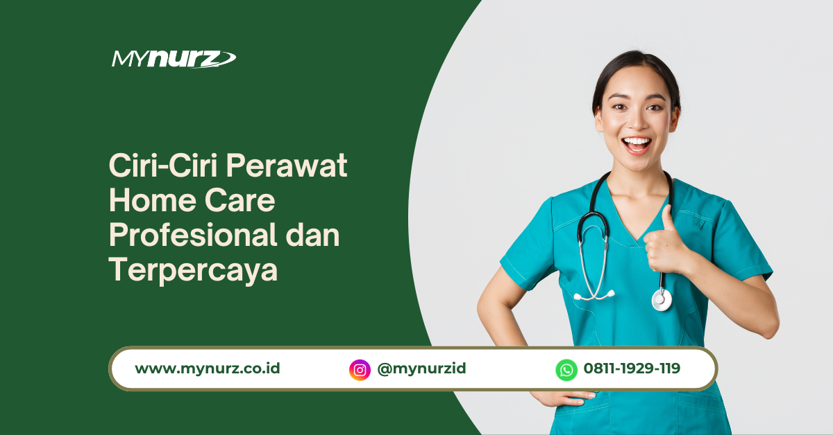 Ciri-Ciri Perawat Home Care Profesional dan Terpercaya