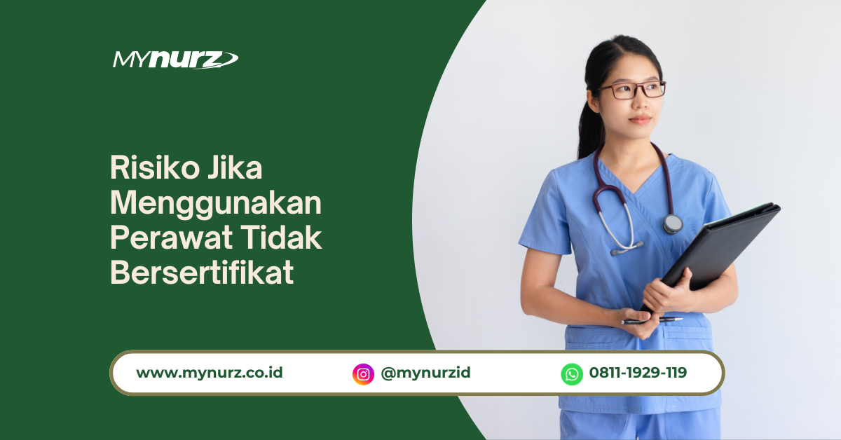 Risiko Jika Menggunakan Perawat Tidak Bersertifikat