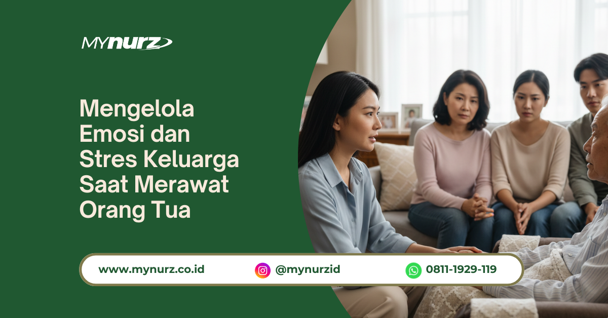 Mengelola Emosi dan Stres Keluarga Saat Merawat Orang Tua