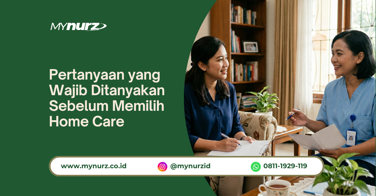 Pertanyaan yang Wajib Ditanyakan Sebelum Memilih Home Care