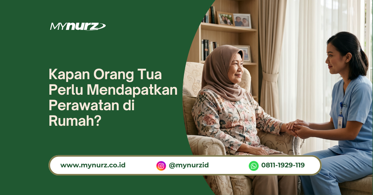 Kapan Orang Tua Perlu Mendapatkan Perawatan di Rumah?