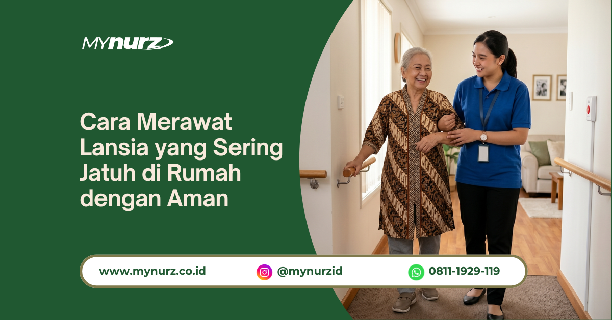 Cara Merawat Lansia yang Sering Jatuh di Rumah dengan Aman
