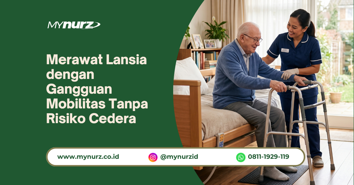 Merawat Lansia dengan Gangguan Mobilitas Tanpa Risiko Cedera