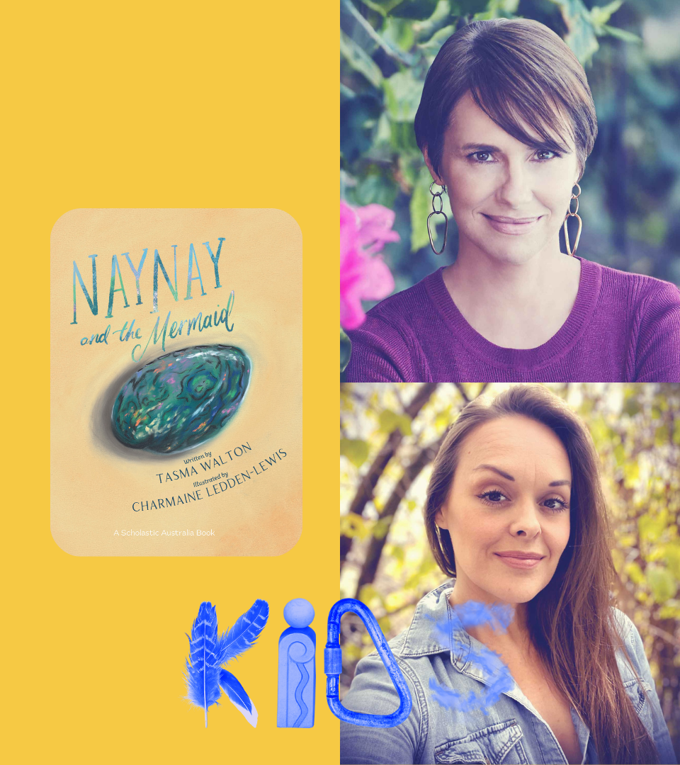 NAYNAY AND THE MERMAID WITH TASMA WALTON & CHARMAINE LEDDEN-LEWIS