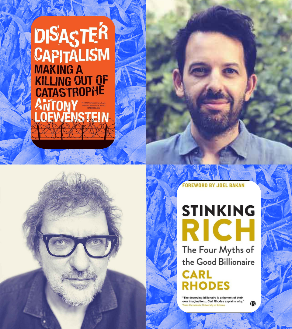 EAT THE RICH: Antony Loewenstein and Carl Rhodes in conversation with Walter Marsh