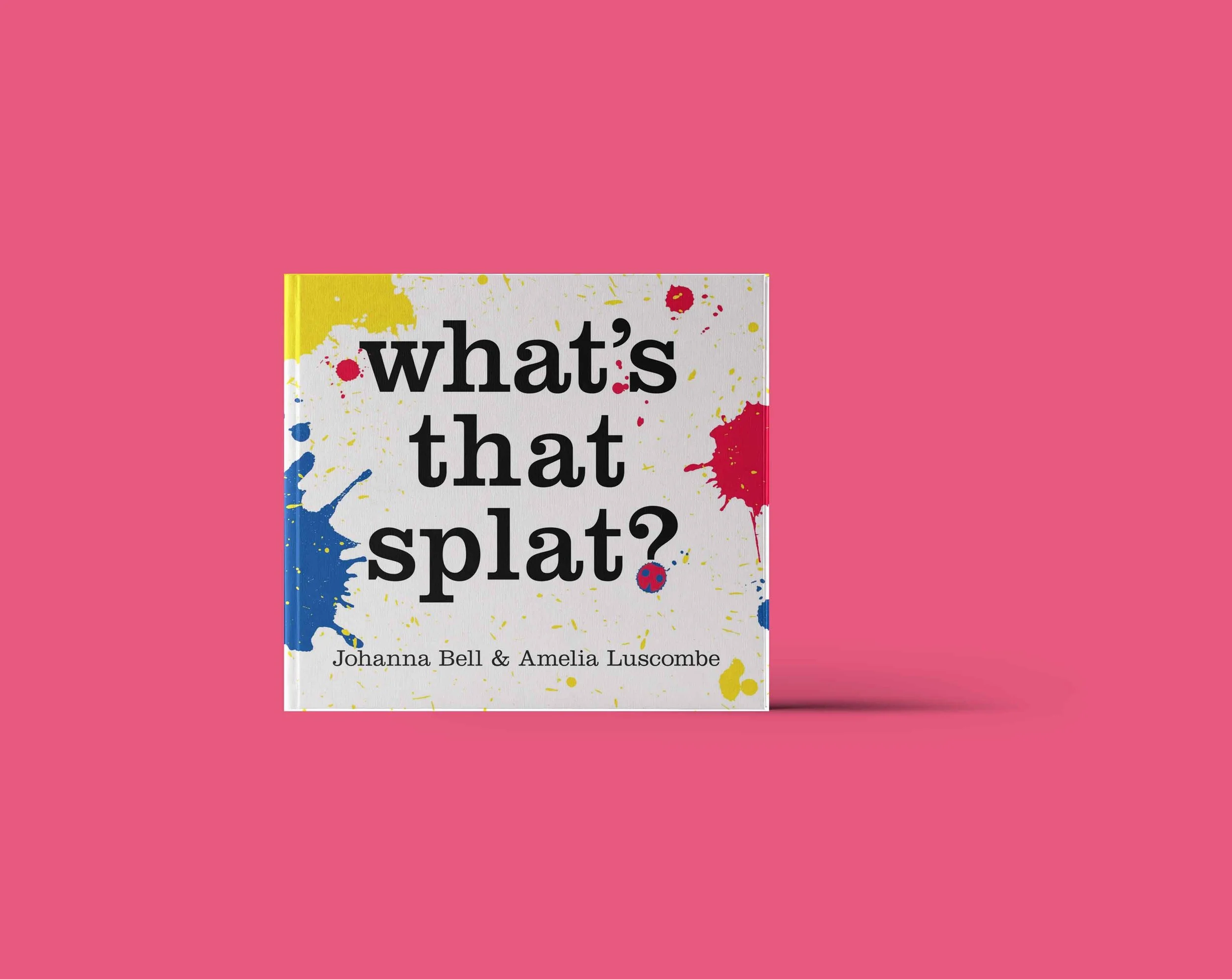 WHAT'S THAT SPLAT? with johanna bell