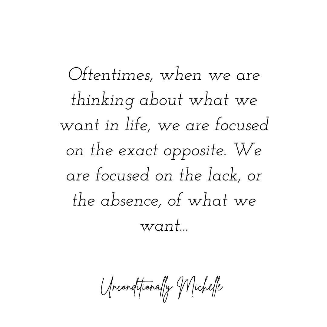 The contrast that we experience in life is so helpful. It helps us to determine what we truly want. But instead of focusing on what we want to experience, we oftentimes focus on not having it. We don't place our attention solely and purely on the des